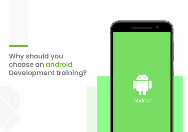 Why should you choose an android development training?