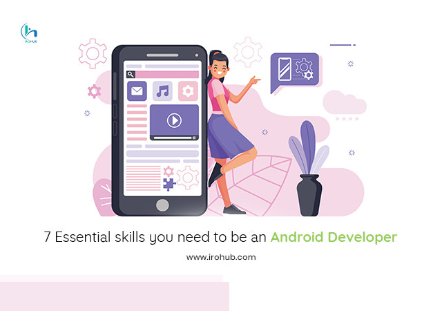 7 Essential  Skills You Need To Be An Android Developer